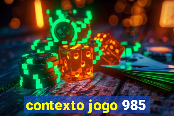 contexto jogo 985